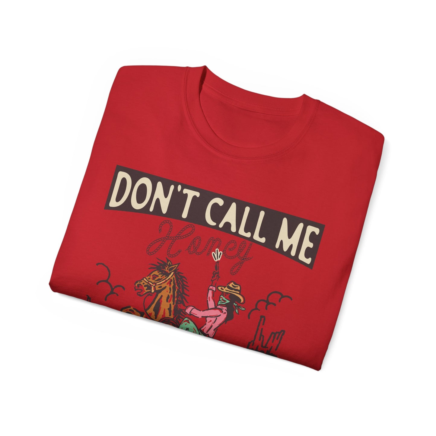 Dont Call Me Honey Cowgirl Tee