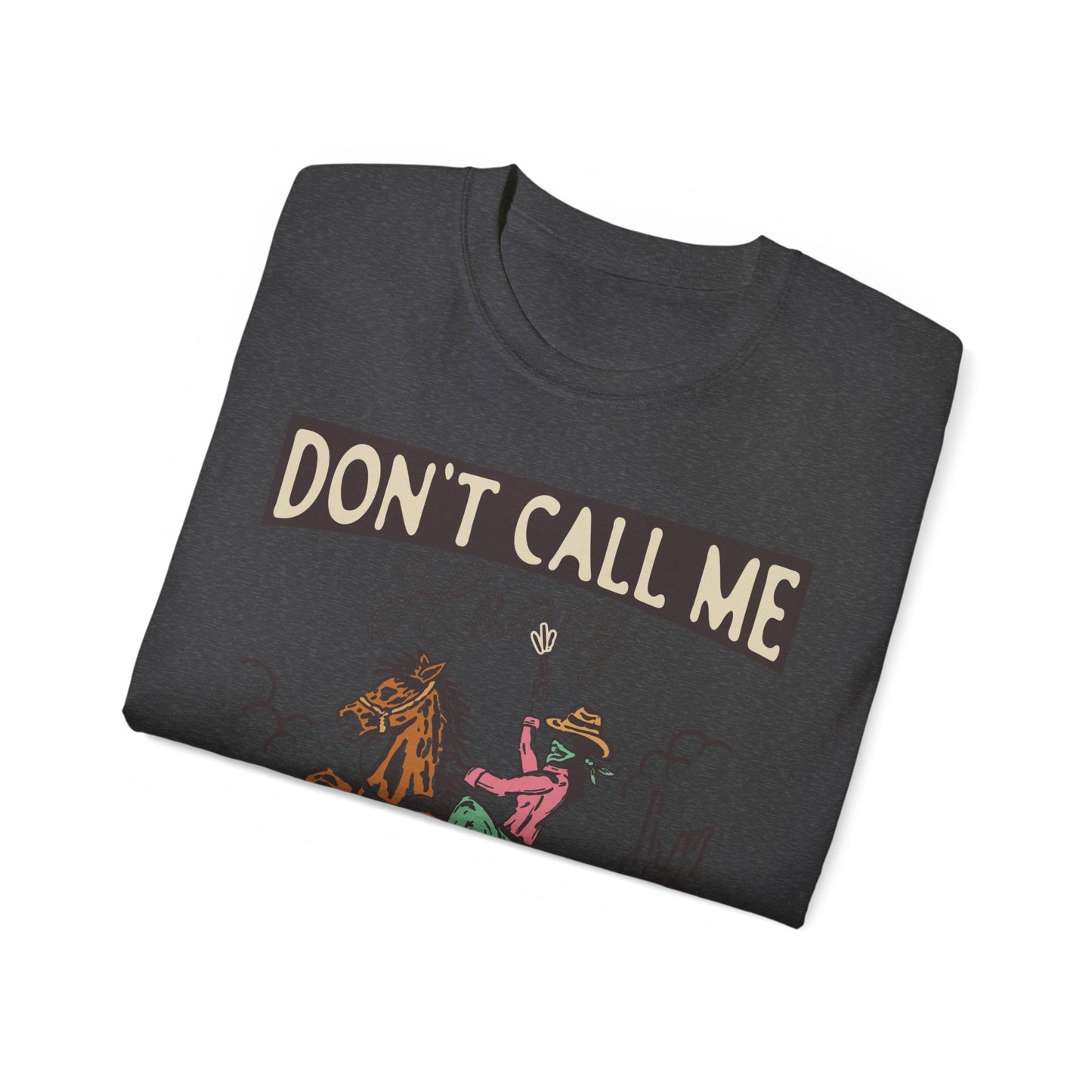 Dont Call Me Honey Cowgirl Tee