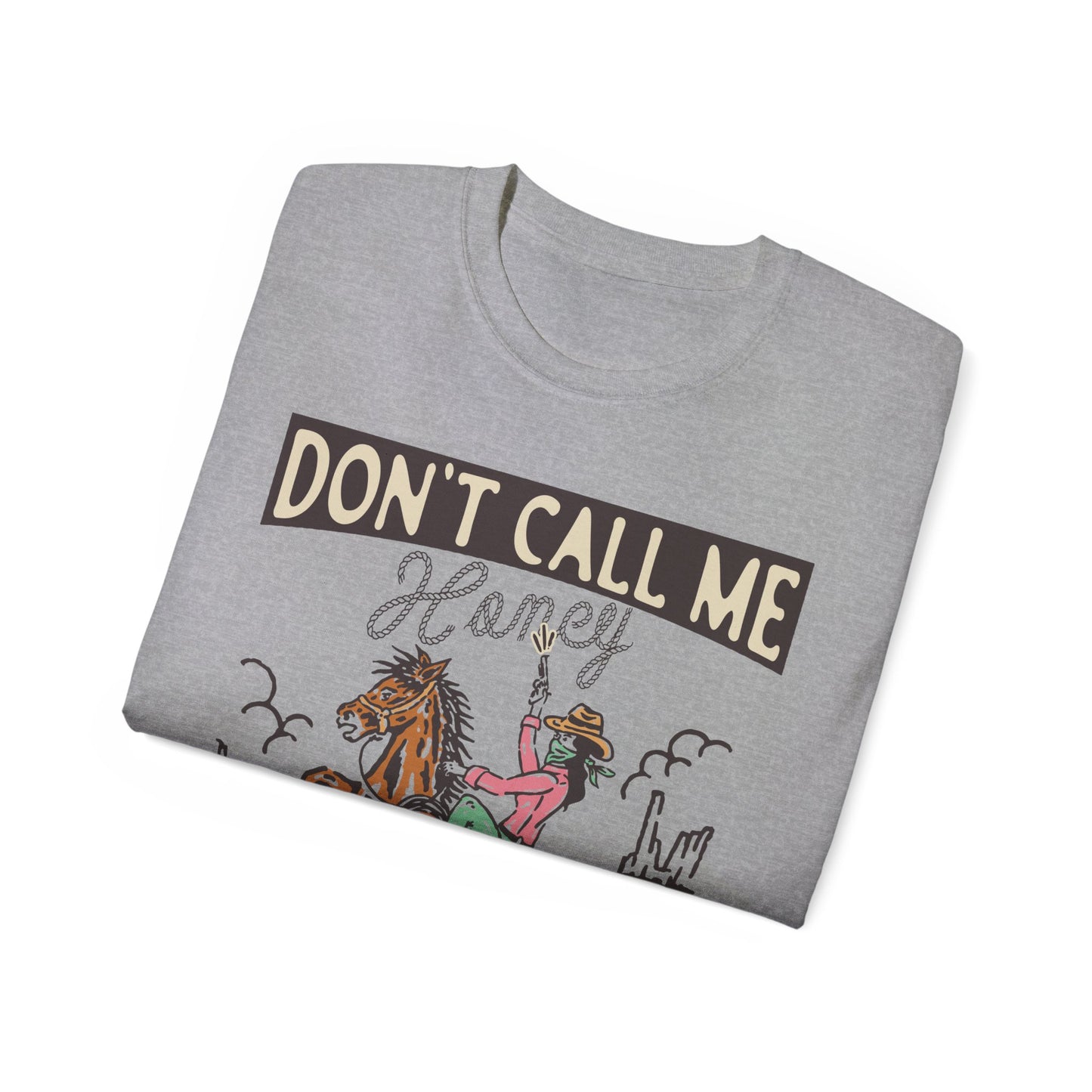 Dont Call Me Honey Cowgirl Tee