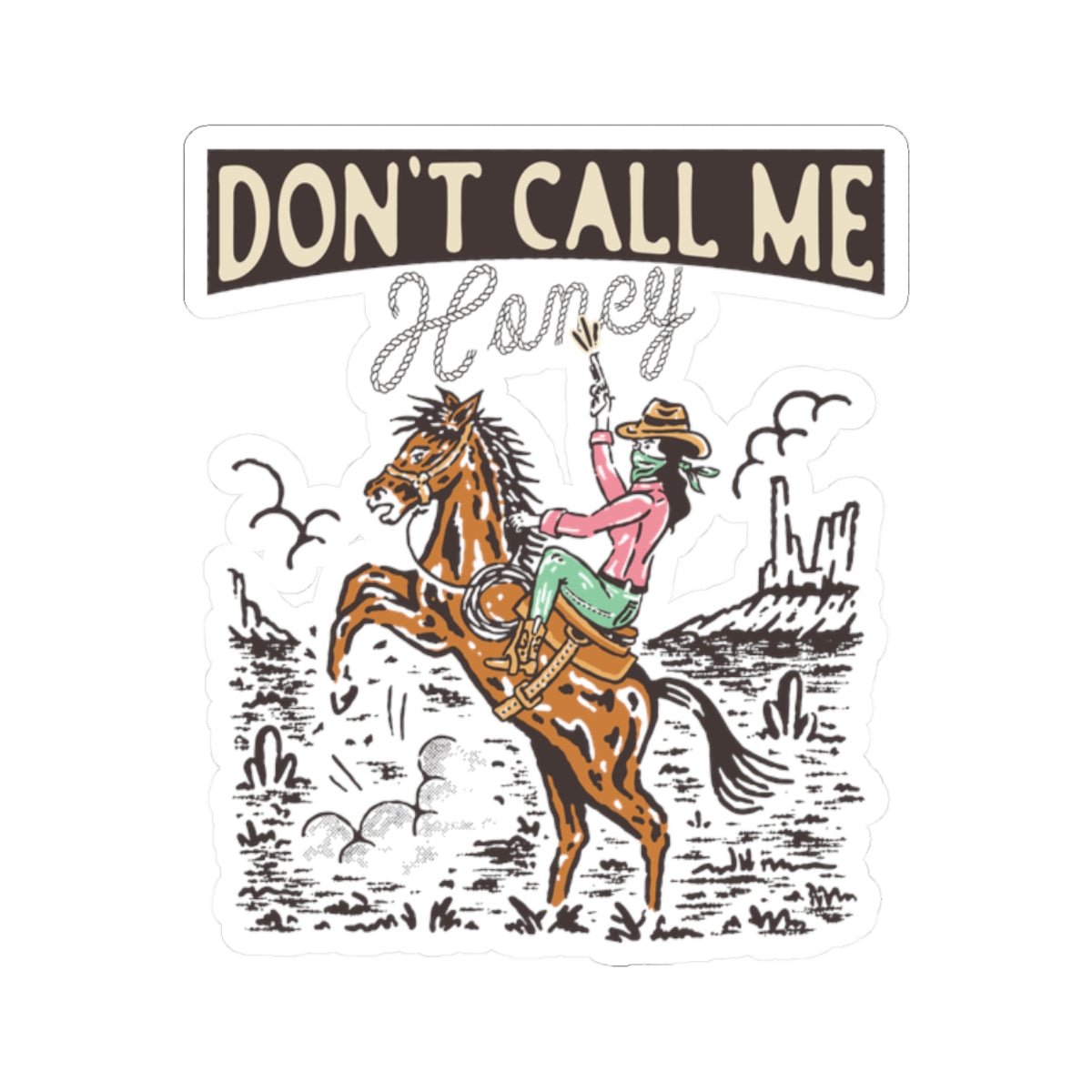 Kiss-Cut Stickers - Cowgirl Rodeo Western - Dont Call Me Honey