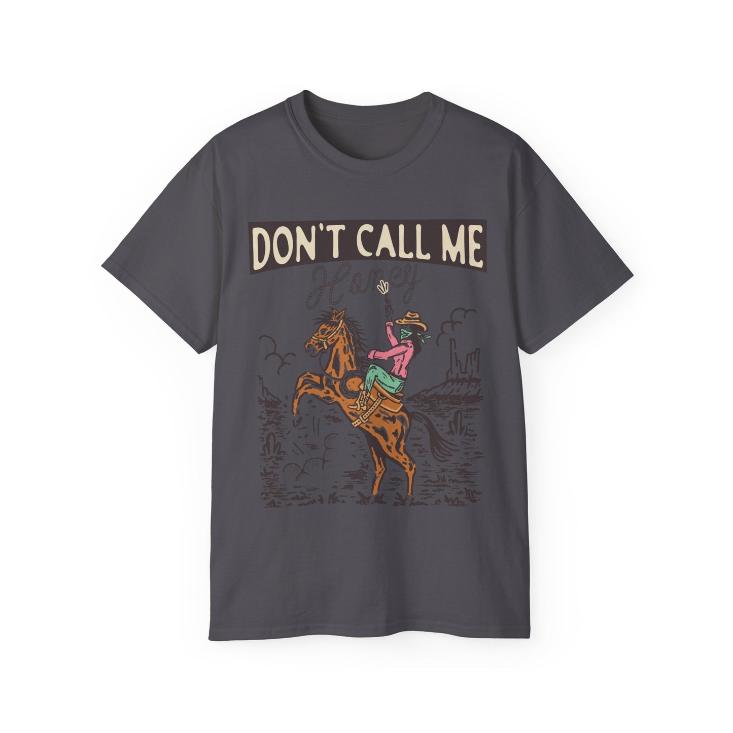 Dont Call Me Honey Cowgirl Tee