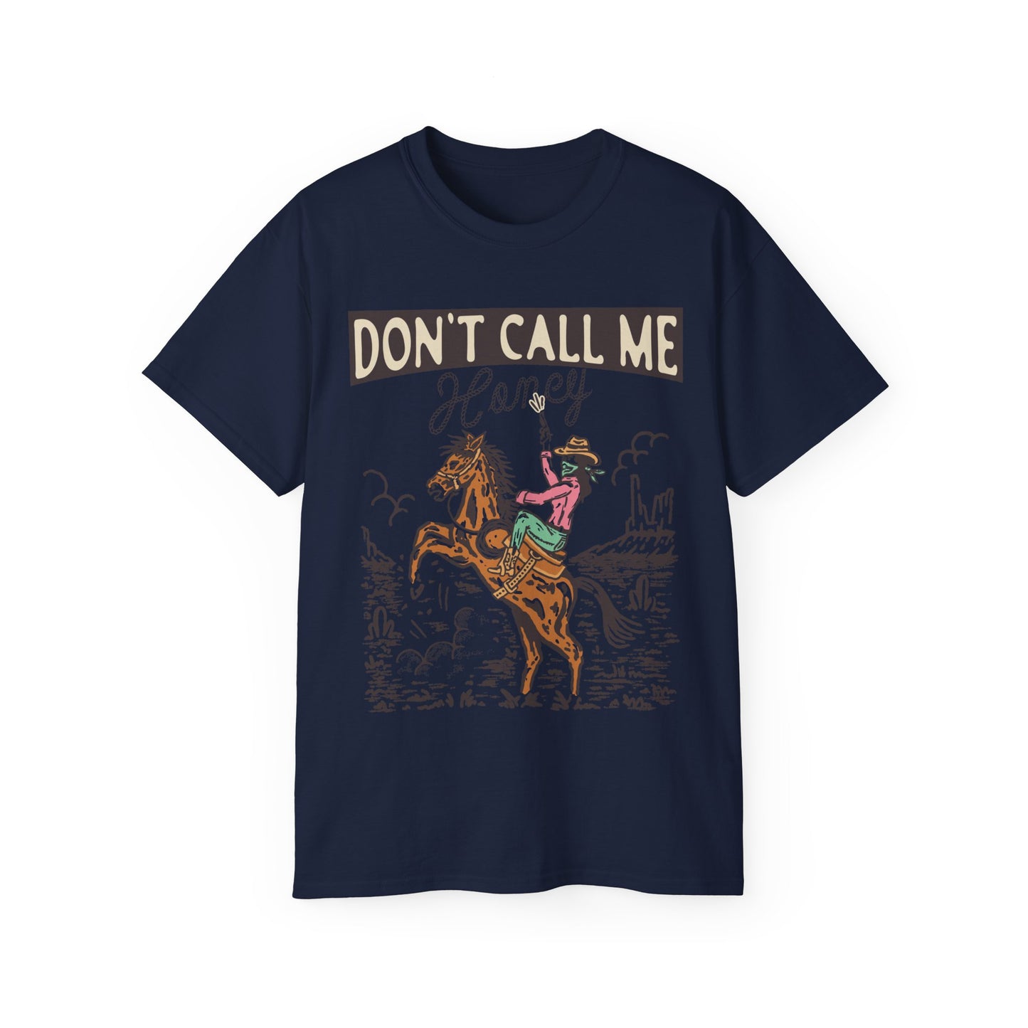 Dont Call Me Honey Cowgirl Tee