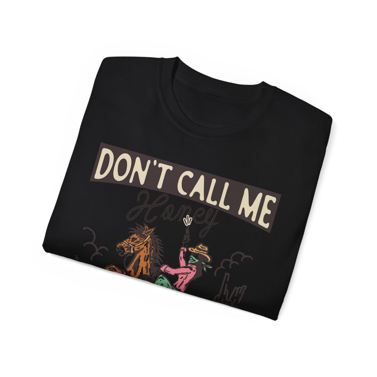 Dont Call Me Honey Cowgirl Tee