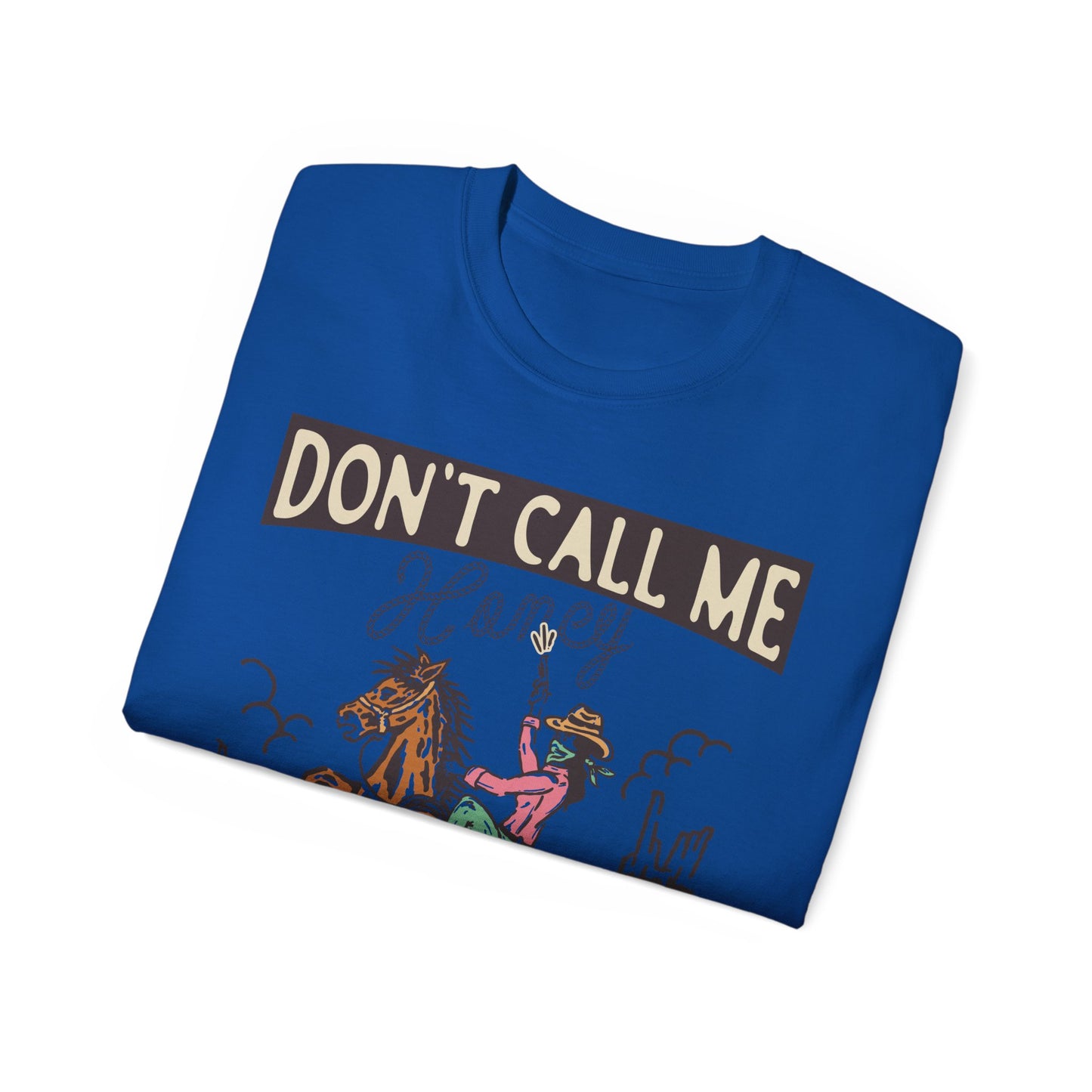 Dont Call Me Honey Cowgirl Tee