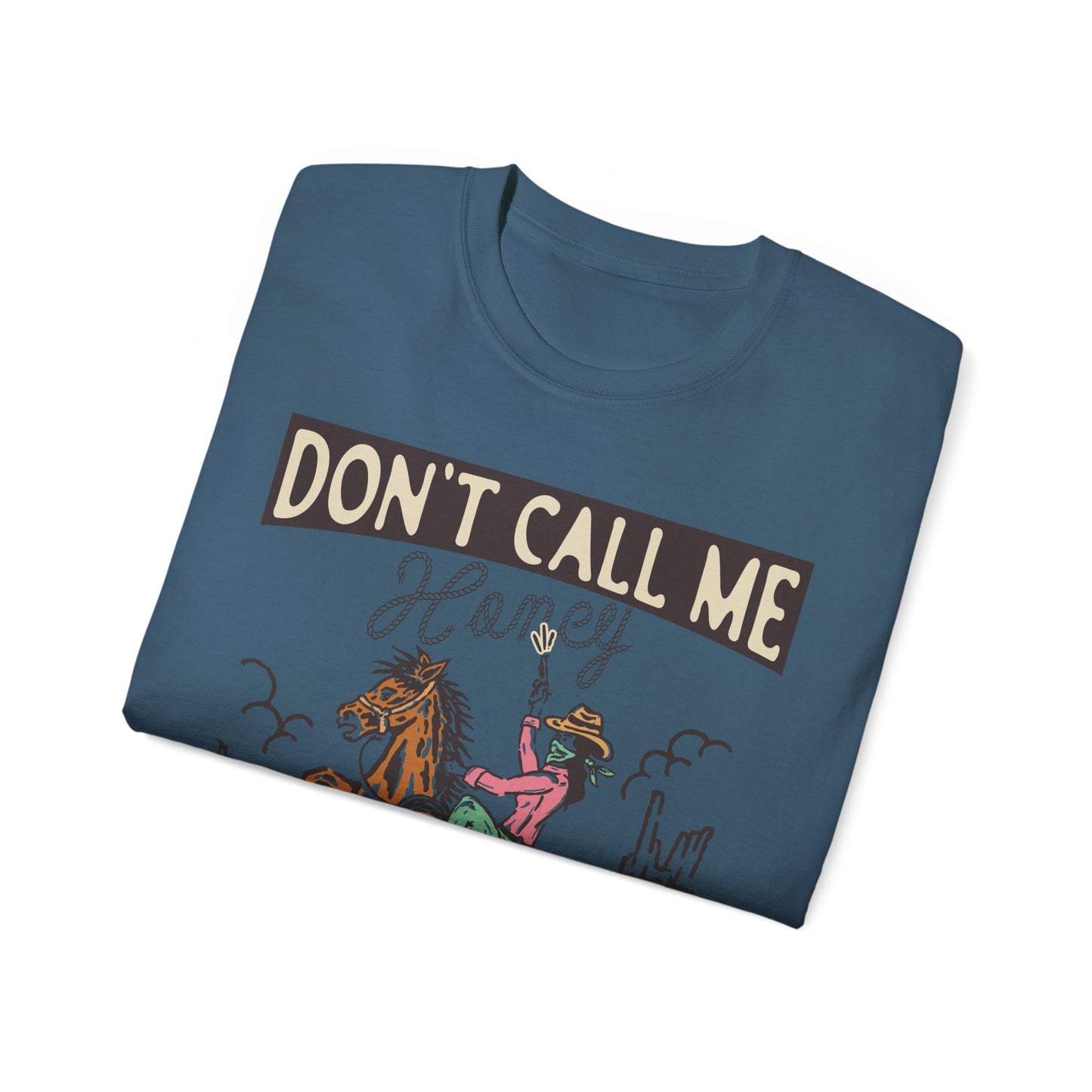 Dont Call Me Honey Cowgirl Tee