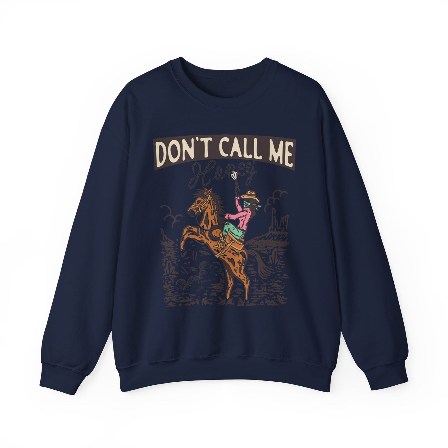 Crewneck Sweatshirt - Cowgirl Rodeo Western - Dont Call Me Honey