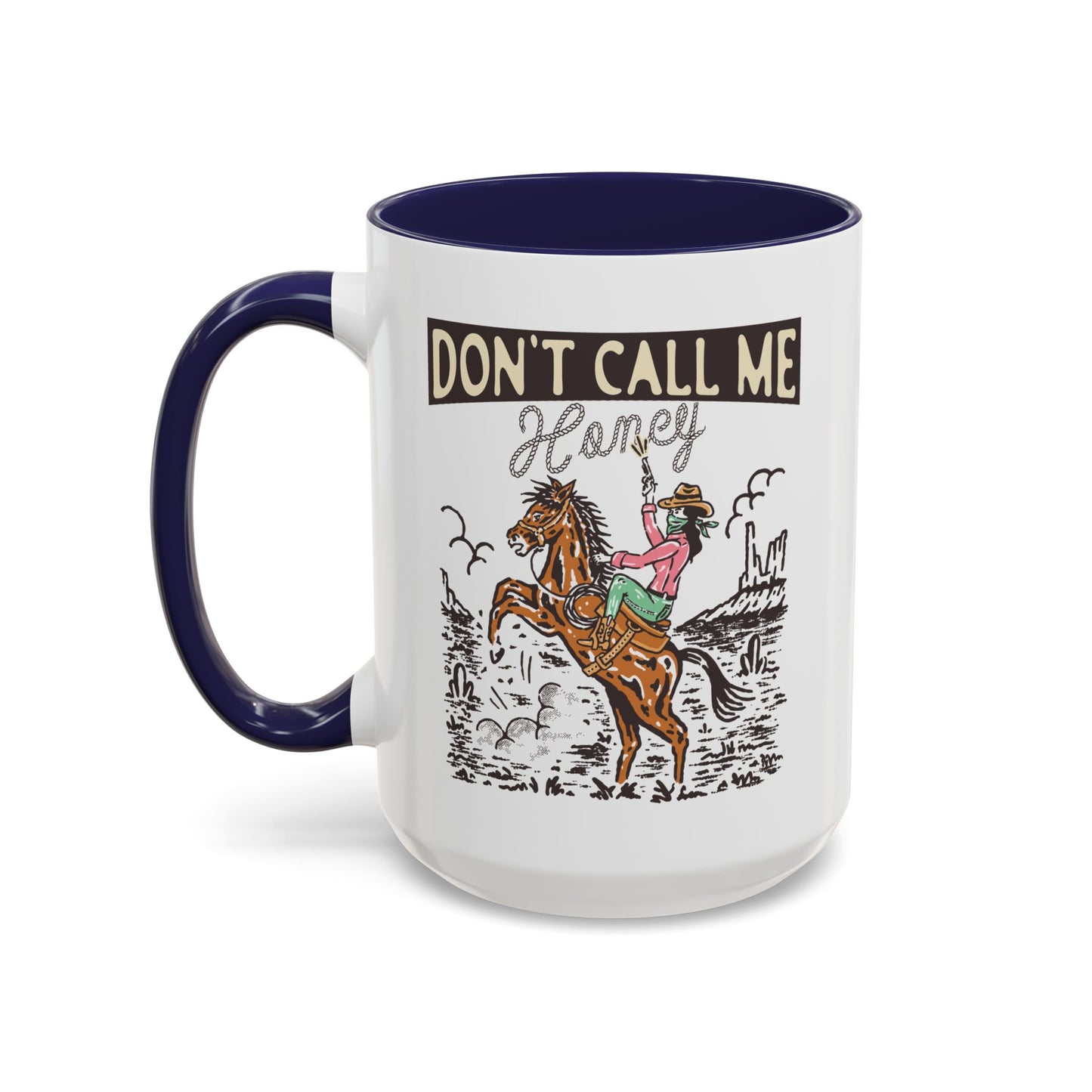Accent Coffee Mug (11, 15oz) - Cowgirl Rodeo Western - Dont Call Me Honey