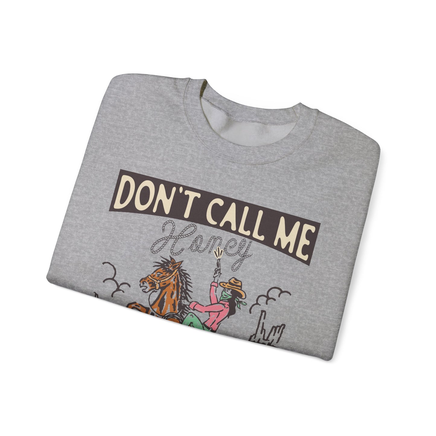 Crewneck Sweatshirt - Cowgirl Rodeo Western - Dont Call Me Honey
