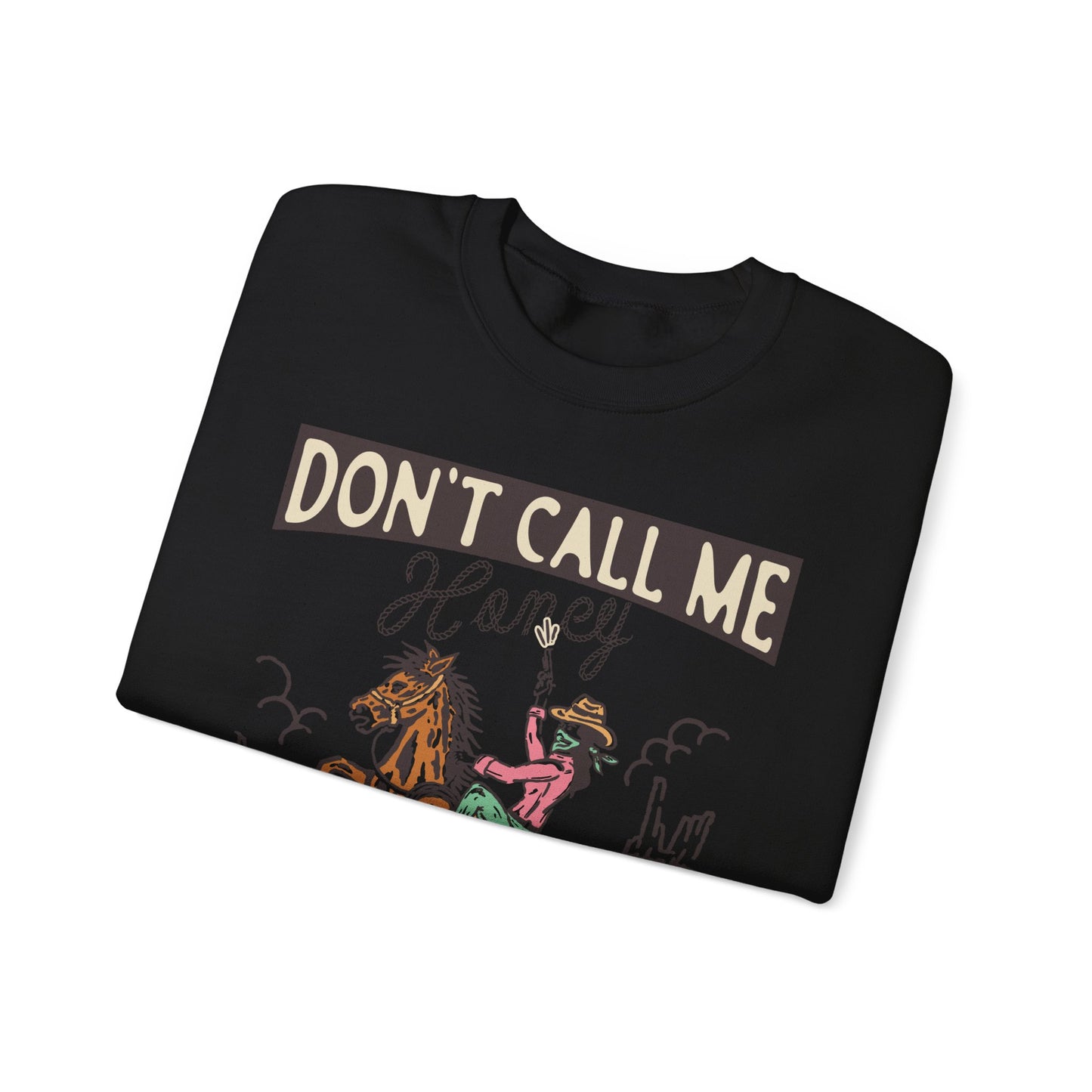 Crewneck Sweatshirt - Cowgirl Rodeo Western - Dont Call Me Honey