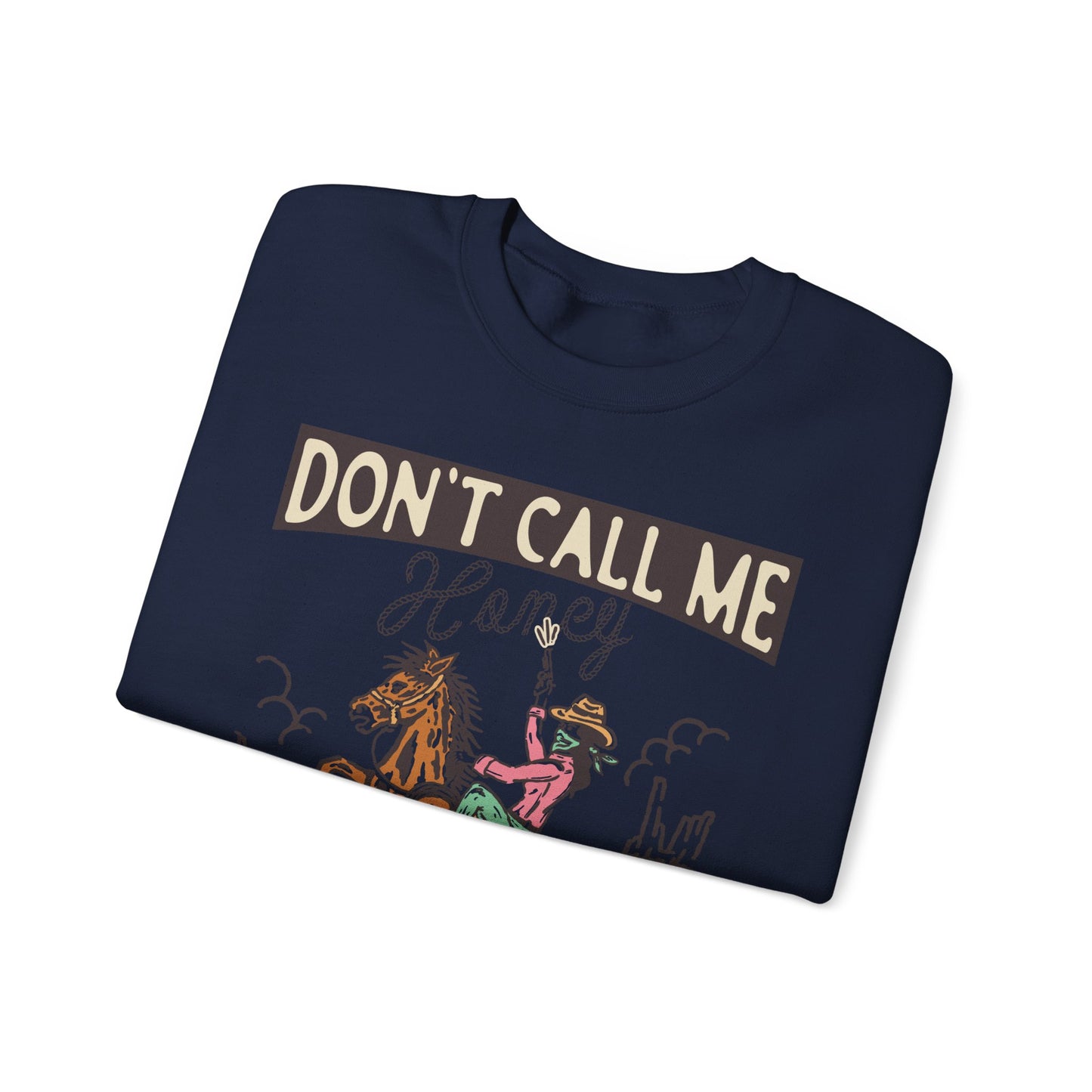 Crewneck Sweatshirt - Cowgirl Rodeo Western - Dont Call Me Honey