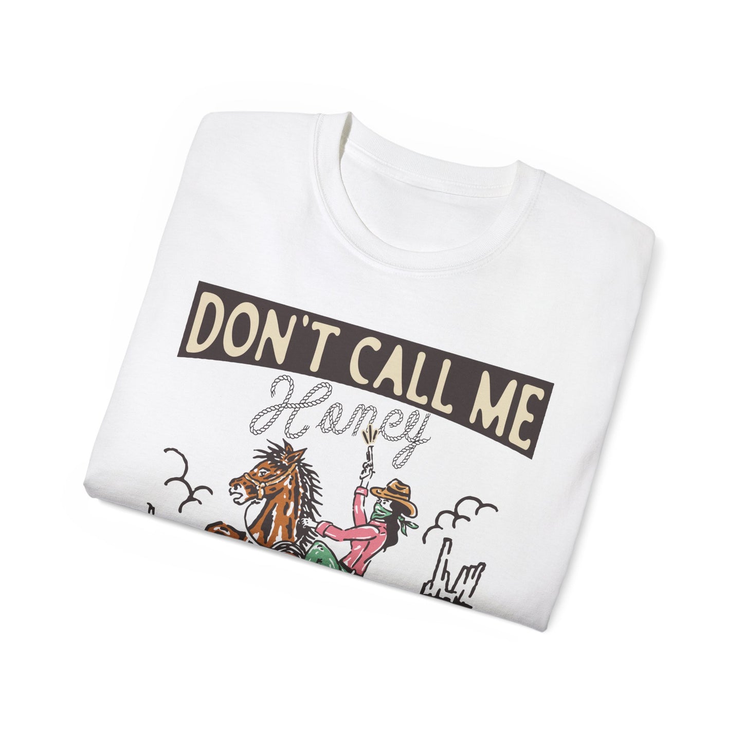 Dont Call Me Honey Cowgirl Tee