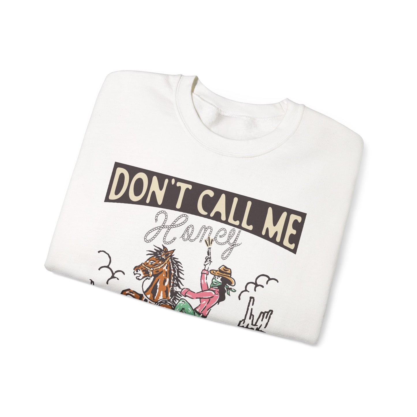 Crewneck Sweatshirt - Cowgirl Rodeo Western - Dont Call Me Honey