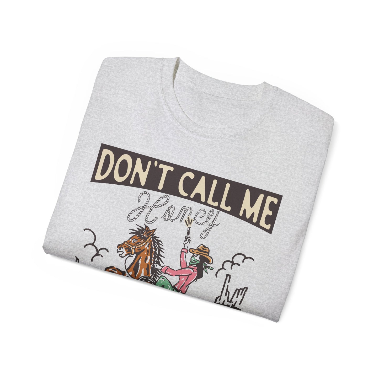 Dont Call Me Honey Cowgirl Tee